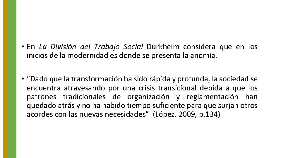  • En La División del Trabajo Social Durkheim considera que en los inicios