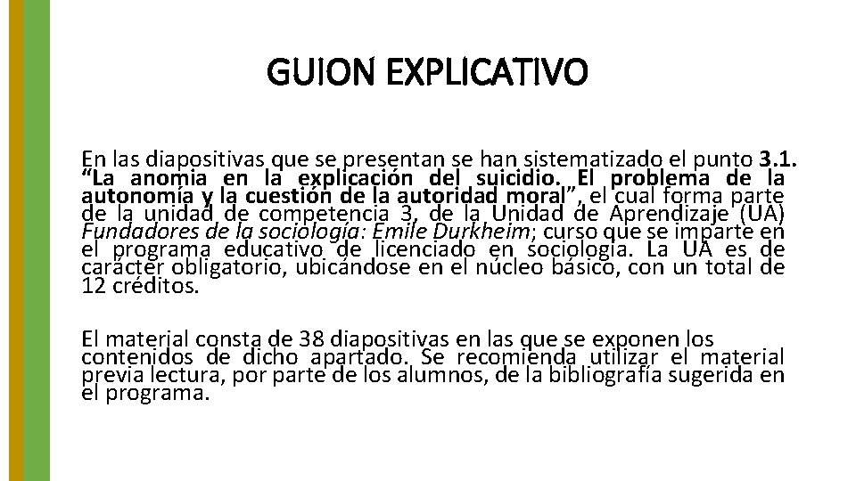 GUION EXPLICATIVO En las diapositivas que se presentan se han sistematizado el punto 3.