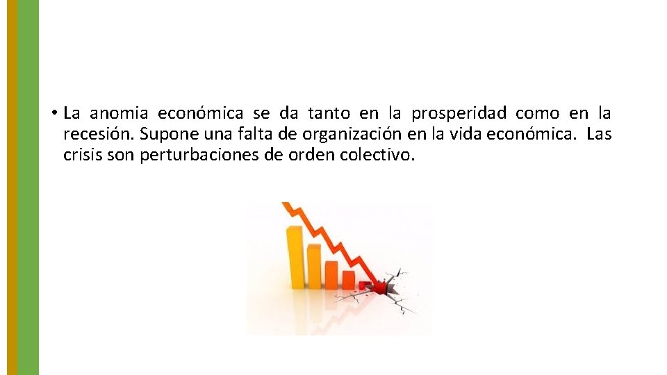  • La anomia económica se da tanto en la prosperidad como en la