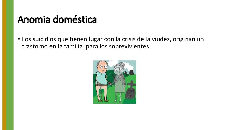 Anomia doméstica • Los suicidios que tienen lugar con la crisis de la viudez,