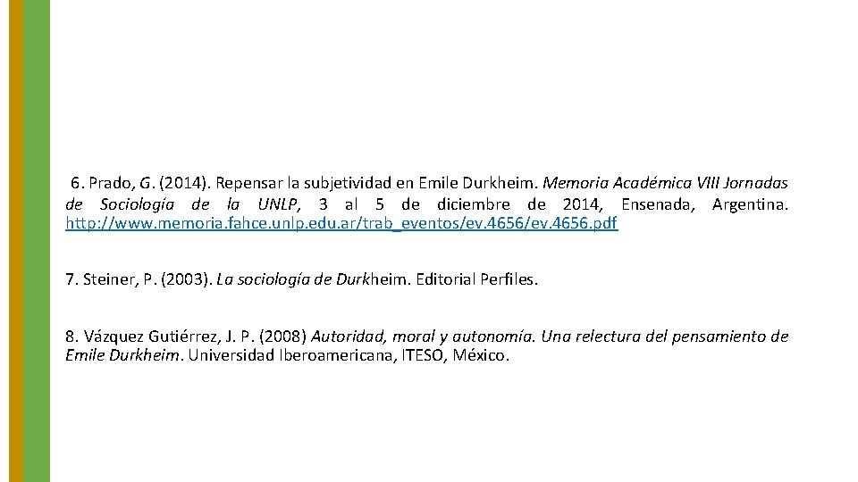  6. Prado, G. (2014). Repensar la subjetividad en Emile Durkheim. Memoria Académica VIII