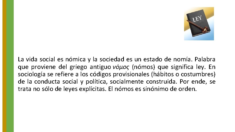 La vida social es nómica y la sociedad es un estado de nomía. Palabra