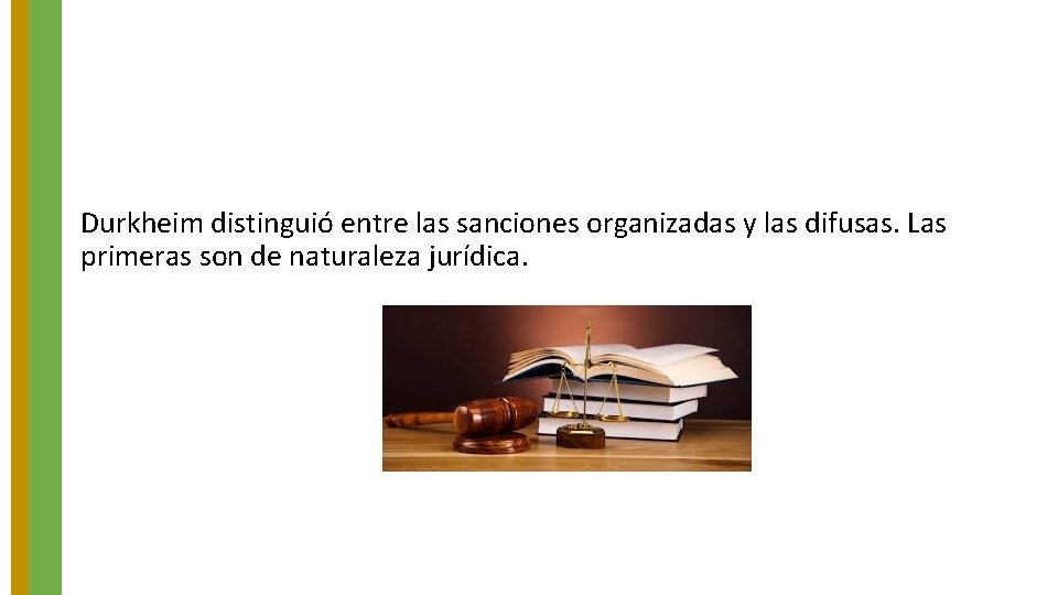 Durkheim distinguió entre las sanciones organizadas y las difusas. Las primeras son de naturaleza