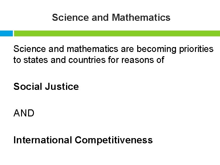 Science and Mathematics Science and mathematics are becoming priorities to states and countries for