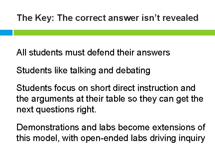 The Key: The correct answer isn’t revealed All students must defend their answers Students