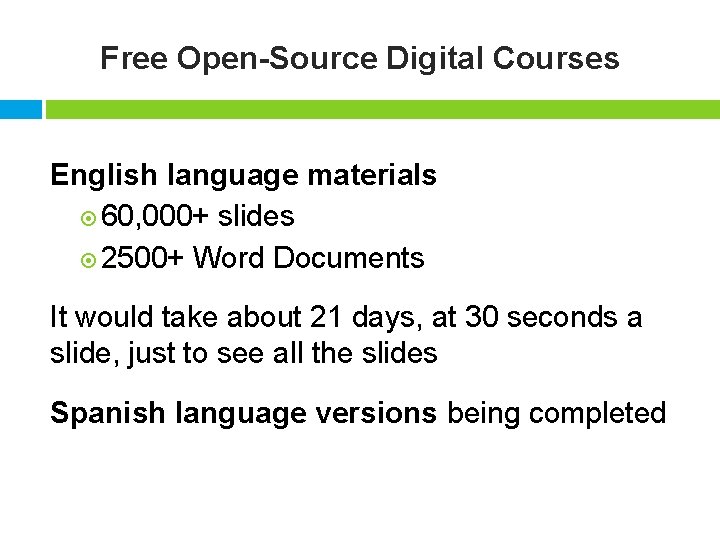 Free Open-Source Digital Courses English language materials 60, 000+ slides 2500+ Word Documents It