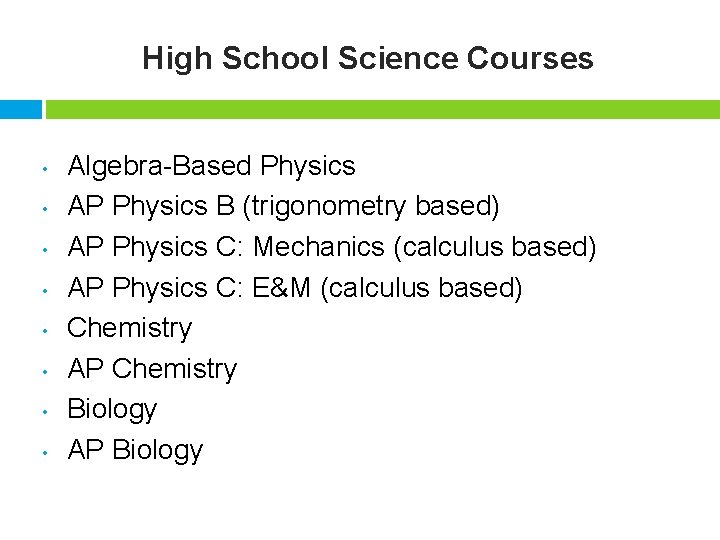 High School Science Courses • • Algebra-Based Physics AP Physics B (trigonometry based) AP