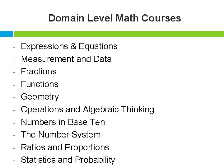 Domain Level Math Courses • • • Expressions & Equations Measurement and Data Fractions