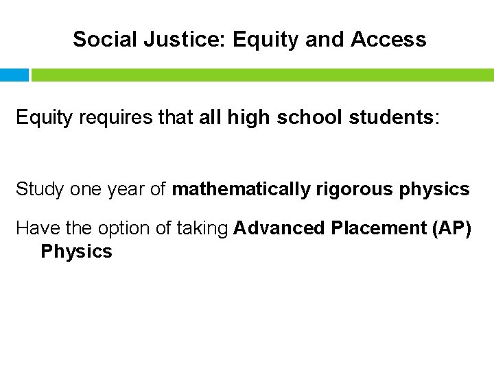 Social Justice: Equity and Access Equity requires that all high school students: Study one