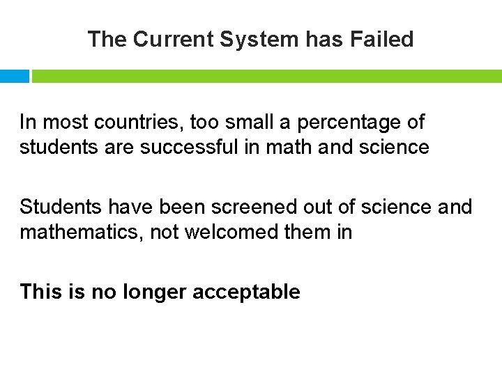 The Current System has Failed In most countries, too small a percentage of students