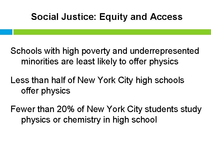 Social Justice: Equity and Access Schools with high poverty and underrepresented minorities are least