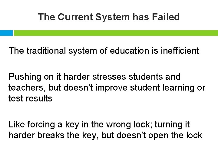 The Current System has Failed The traditional system of education is inefficient Pushing on