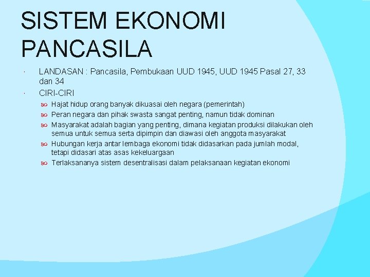 SISTEM EKONOMI PANCASILA LANDASAN : Pancasila, Pembukaan UUD 1945, UUD 1945 Pasal 27, 33 SISTEM EKONOMI PANCASILA LANDASAN : Pancasila, Pembukaan UUD 1945, UUD 1945 Pasal 27, 33