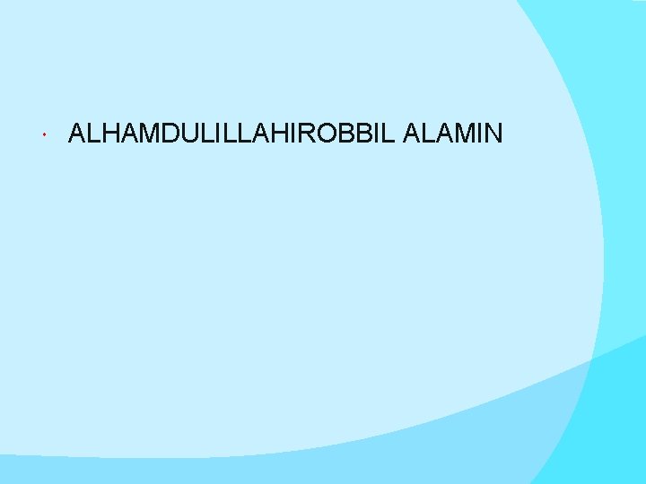  ALHAMDULILLAHIROBBIL ALAMIN 