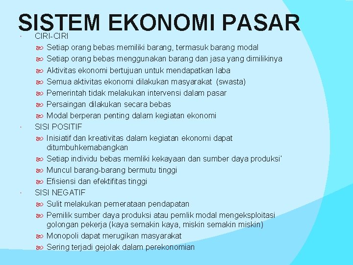 SISTEM EKONOMI PASAR CIRI-CIRI Setiap orang bebas memiliki barang, termasuk barang modal Setiap orang