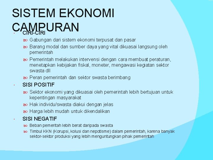 SISTEM EKONOMI CAMPURAN CIRI-CIRI Gabungan dari sistem ekonomi terpusat dan pasar Barang modal dan