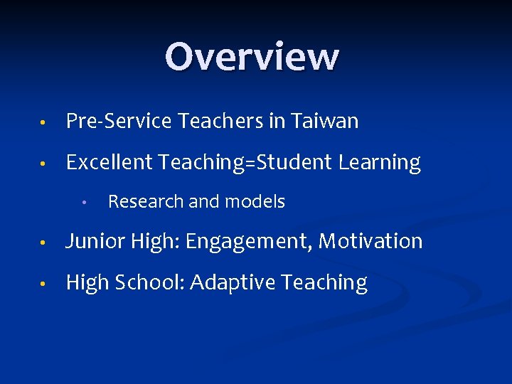 Overview • Pre‐Service Teachers in Taiwan • Excellent Teaching=Student Learning • Research and models Overview • Pre‐Service Teachers in Taiwan • Excellent Teaching=Student Learning • Research and models