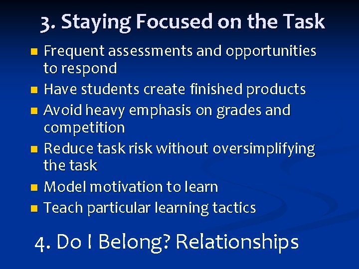 3. Staying Focused on the Task Frequent assessments and opportunities to respond n Have 3. Staying Focused on the Task Frequent assessments and opportunities to respond n Have
