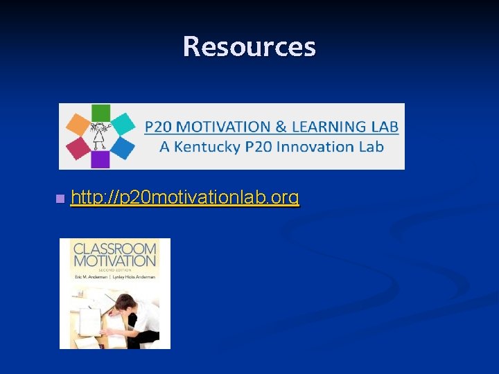Resources n http: //p 20 motivationlab. org Resources n http: //p 20 motivationlab. org