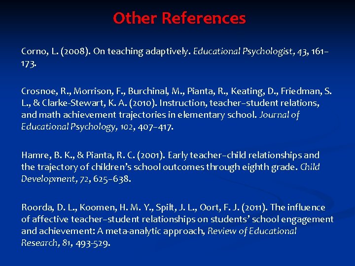 Other References Corno, L. (2008). On teaching adaptively. Educational Psychologist, 43, 161– 173. Crosnoe, Other References Corno, L. (2008). On teaching adaptively. Educational Psychologist, 43, 161– 173. Crosnoe,