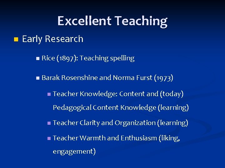 Excellent Teaching n Early Research n Rice (1897): Teaching spelling n Barak Rosenshine and Excellent Teaching n Early Research n Rice (1897): Teaching spelling n Barak Rosenshine and