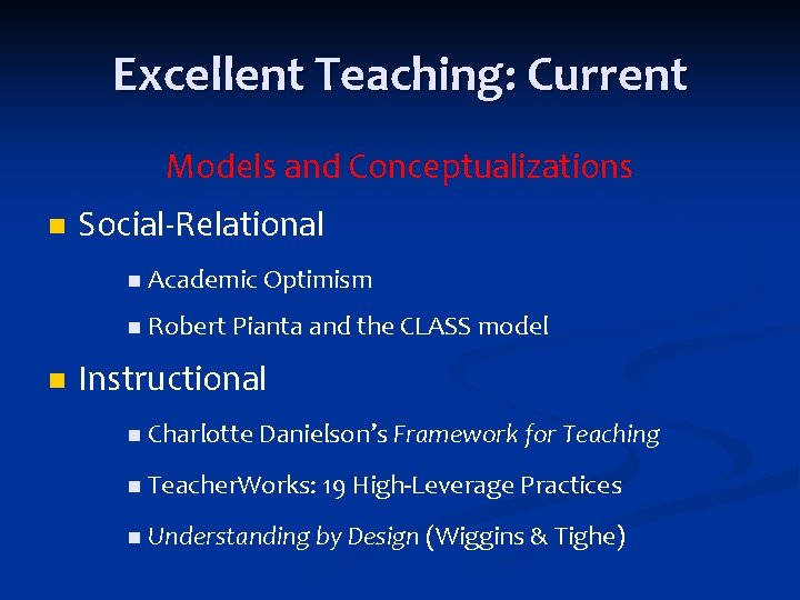 Excellent Teaching: Current Models and Conceptualizations n Social‐Relational n Academic Optimism n Robert Pianta Excellent Teaching: Current Models and Conceptualizations n Social‐Relational n Academic Optimism n Robert Pianta