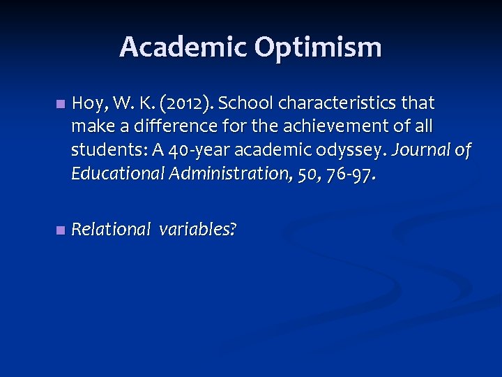 Academic Optimism n Hoy, W. K. (2012). School characteristics that make a difference for Academic Optimism n Hoy, W. K. (2012). School characteristics that make a difference for