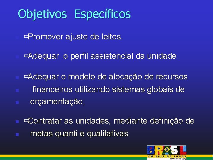 Objetivos Específicos n ðPromover ajuste de leitos. n ðAdequar o perfil assistencial da unidade