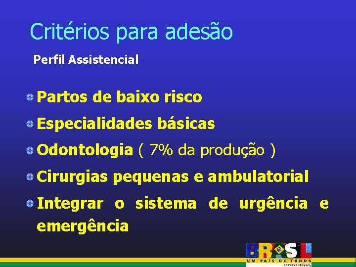 Critérios para adesão Perfil Assistencial Partos de baixo risco Especialidades básicas Odontologia ( 7%