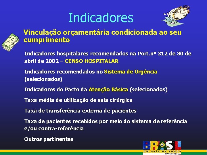Indicadores n Vinculação orçamentária condicionada ao seu cumprimento Indicadores hospitalares recomendados na Port. nº