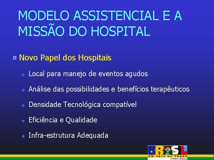 MODELO ASSISTENCIAL E A MISSÃO DO HOSPITAL Novo Papel dos Hospitais Local para manejo