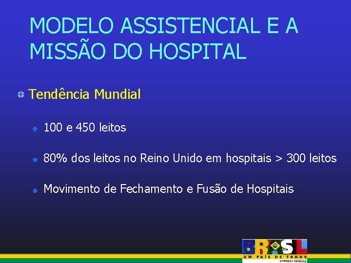 MODELO ASSISTENCIAL E A MISSÃO DO HOSPITAL Tendência Mundial 100 e 450 leitos 80%