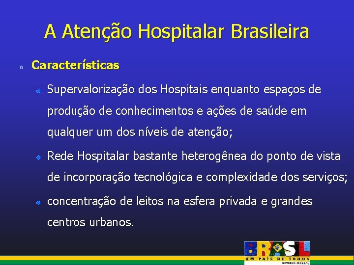 A Atenção Hospitalar Brasileira Características Supervalorização dos Hospitais enquanto espaços de produção de conhecimentos