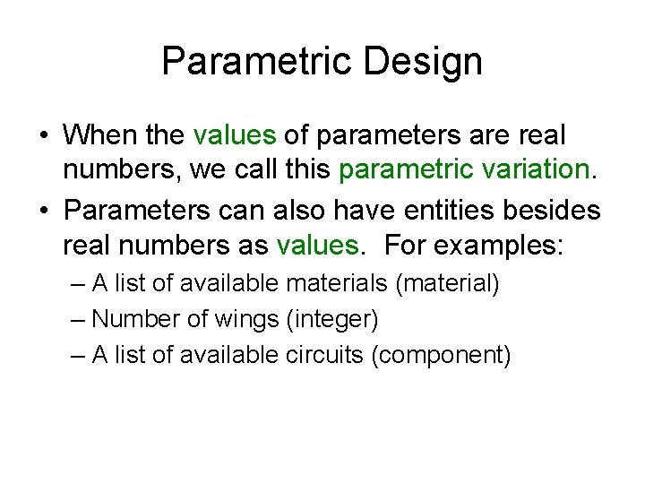 Parametric Design • When the values of parameters are real numbers, we call this