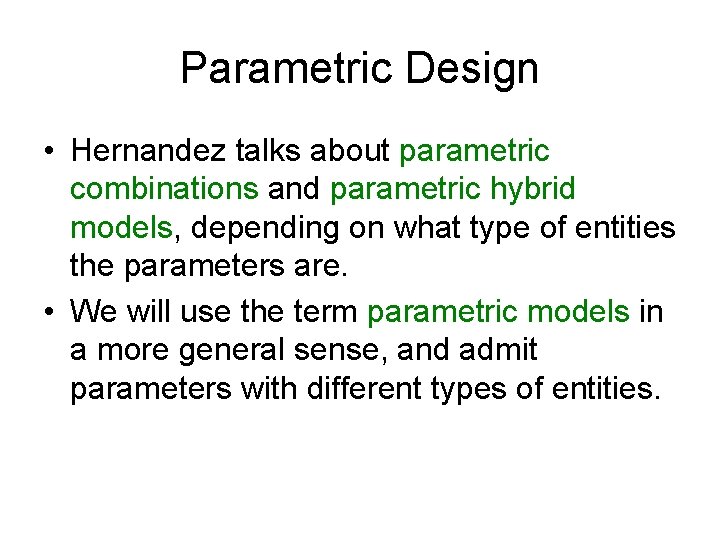 Parametric Design • Hernandez talks about parametric combinations and parametric hybrid models, depending on