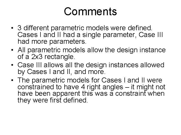 Comments • 3 different parametric models were defined. Cases I and II had a