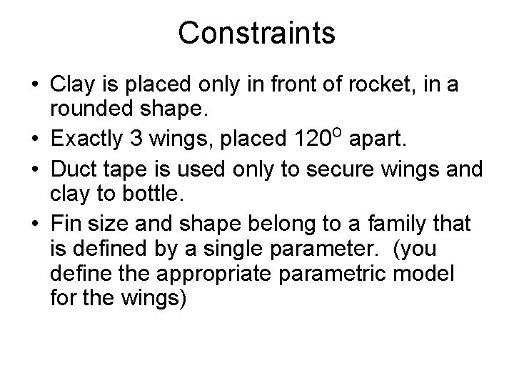 Constraints • Clay is placed only in front of rocket, in a rounded shape.