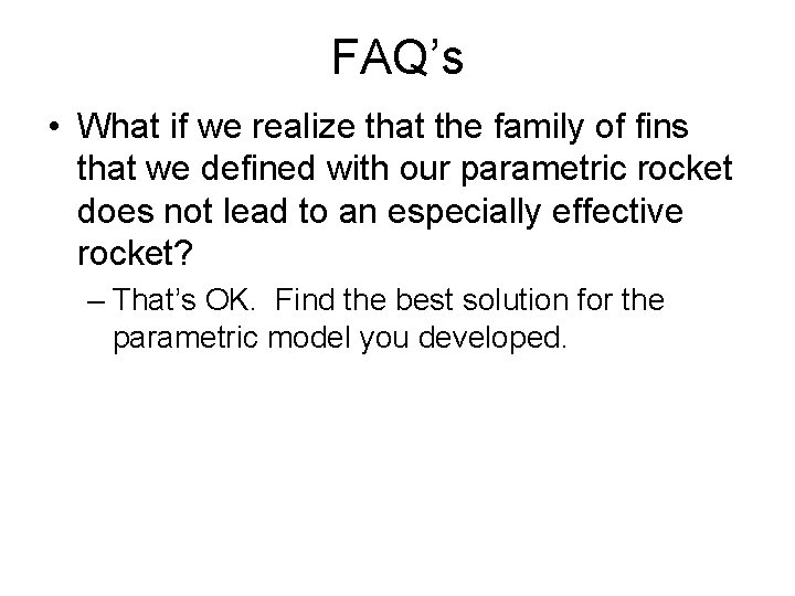 FAQ’s • What if we realize that the family of fins that we defined