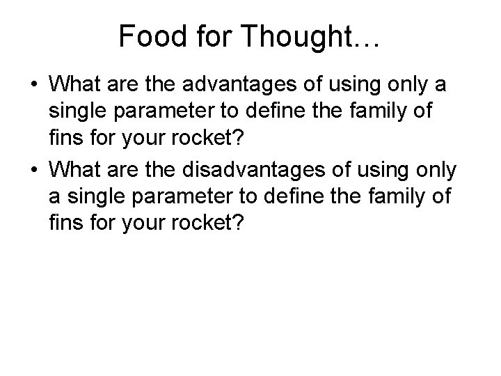 Food for Thought… • What are the advantages of using only a single parameter