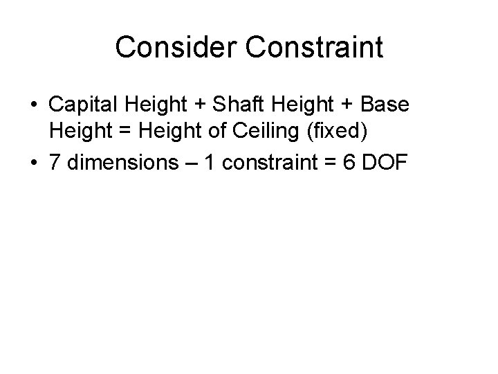 Consider Constraint • Capital Height + Shaft Height + Base Height = Height of