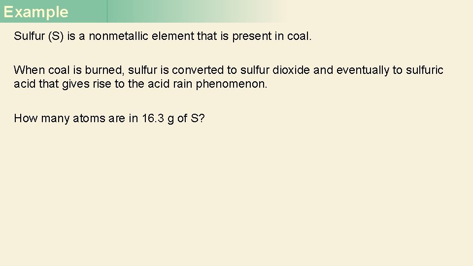 Example Sulfur (S) is a nonmetallic element that is present in coal. When coal Example Sulfur (S) is a nonmetallic element that is present in coal. When coal