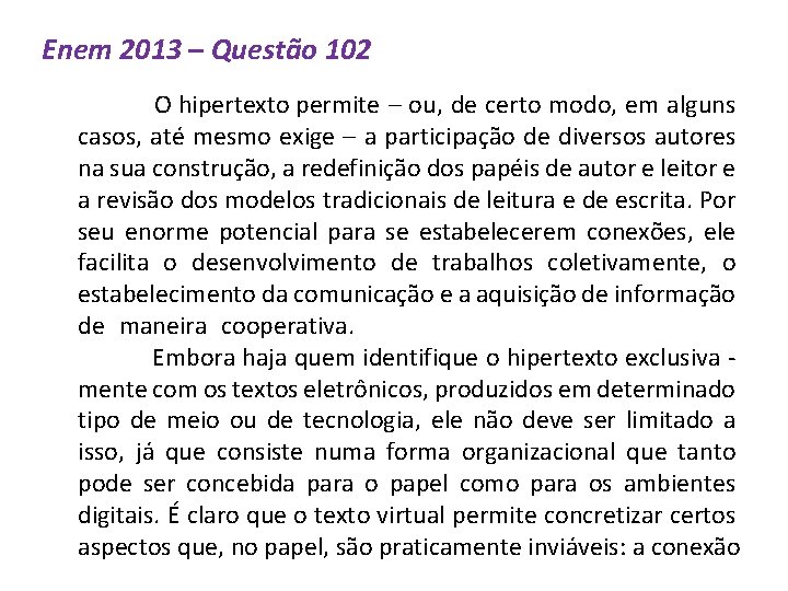 Enem 2013 – Questão 102 O hipertexto permite – ou, de certo modo, em