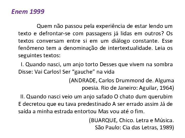 Enem 1999 Quem não passou pela experiência de estar lendo um texto e defrontar-se