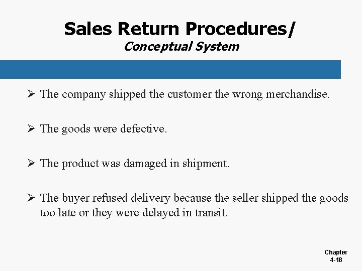 Sales Return Procedures/ Conceptual System Ø The company shipped the customer the wrong merchandise.