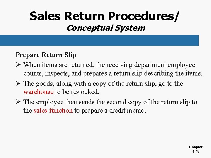 Sales Return Procedures/ Conceptual System Prepare Return Slip Ø When items are returned, the