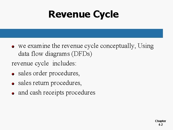 Revenue Cycle we examine the revenue cycle conceptually, Using data flow diagrams (DFDs) revenue