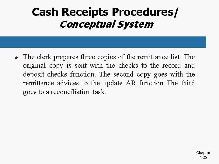 Cash Receipts Procedures/ Conceptual System The clerk prepares three copies of the remittance list.