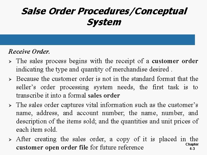 Salse Order Procedures/Conceptual System Receive Order. Ø The sales process begins with the receipt