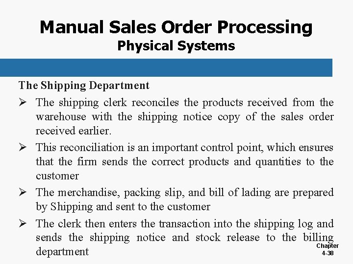 Manual Sales Order Processing Physical Systems The Shipping Department Ø The shipping clerk reconciles