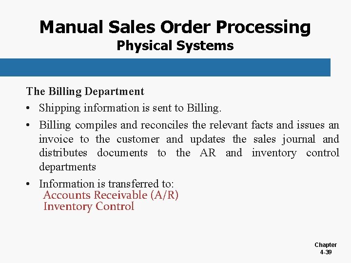 Manual Sales Order Processing Physical Systems The Billing Department • Shipping information is sent